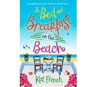 The Bed and Breakfast on the Beach: A gorgeous feel-good read perfect for the summer: A summer sizzler full of sun, sea and sand