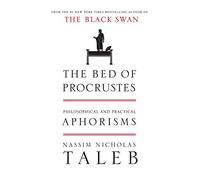 The Bed of Procrustes: Philosophical and Practical Aphorisms by Taleb, Nassim Nicholas (2010) Hardcover