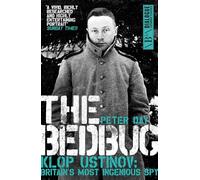 The Bedbug: Klop Ustinov: Britain's Most Ingenious Spy (Dialogue Espionage Classics)
