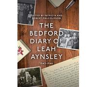 The Bedford Diary of Leah Aynsley, 1943-1946: 96 (Publications Bedfordshire Hist Rec Soc)