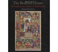 The Bedford Hours: The Making of a Medieval Masterpiece