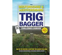 The Bedfordshire & Hertfordshire Trig Bagger Challenge Logbook: Hiking & Walking Challenge Featuring 44 Trig Pillars in Bedfordshire & Hertfordshire