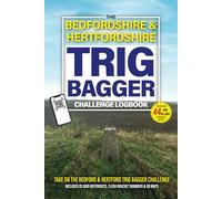 The Bedfordshire & Hertfordshire Trig Bagger Challenge Logbook: Hiking & Walking Challenge Featuring 44 Trig Pillars in Bedfordshire & Hertfordshire