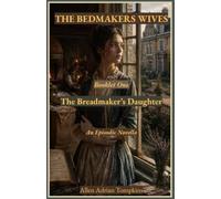 The Bedmakers Wives: The Breadmaker's Daughter: 1