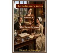 The Bedmakers Wives: The Peace Makers: 6