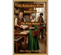 The Bedmakers Wives: The Print Makers: 5