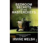 The Bedroom Secrets of the Master Chefs by Welsh, Irvine (2007) Paperback