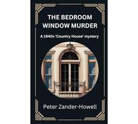 The Bedroom Window Murder: A 1940s 'Country House' Mystery: 1 (Chief Inspector Bryce Mysteries)