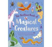 The Bedtime Book of Magical Creatures: An Introduction to More than 100 Creatures from Legend and Folklore (The Bedtime Books)