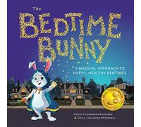 The Bedtime Bunny: A Magical Approach to Happy, Healthy Bedtimes