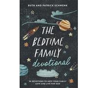 The Bedtime Family Devotional: 90 Devotions to Help Your Family Love and Live for God