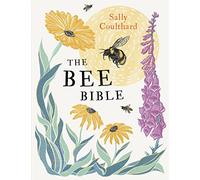 The Bee Bible: 50 Ways to Keep Bees Buzzing