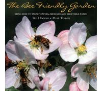 The Bee Friendly Garden: Bring Bees to Your Flowers, Orchard, and Vegetable Patch