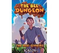The Bee-Ginning: A Dungeon-Core Litrpg: 1 (Bee Dungeon)