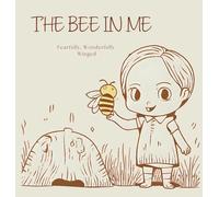 The Bee In Me: Fearfully, Wonderfully Winged