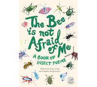 The Bee Is Not Afraid Of Me: A Book of Insect Poems (Emma Press Children's Poetry Books)