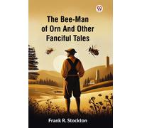 The Bee-Man Of Orn And Other Fanciful Tales (Edition1)