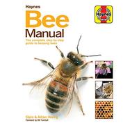 J H Haynes & Co Ltd The Bee Manual The Complete Step by step Guide To Keeping Bees