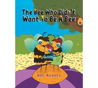 The Bee Who Didn’t Want to Be a Bee