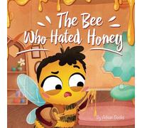 The Bee Who Hated Honey: A Bad Seed's Redemption (The Animal Who...)