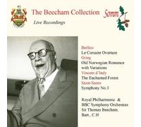 The Beecham Collection: Berlioz- Le Corsaire, Grieg- Old Norwegian Romance, Vincent d'Indy- The Enchanted Forest, Saint-Sa??ns- Symphony No.3 by Denis Vaughan