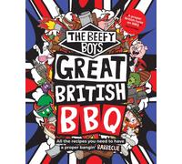 The Beefy Boys' Great British BBQ : All the recipes you need to have a proper bangin’ barbecue
