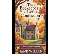 The Beekeeper's Last Confession: A Sister Agatha and Father Selwyn Mystery