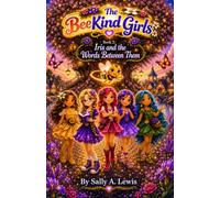 The BeeKind Girls: Book 2: Iris and the Words Between Them (The BeeKind Girls Series)