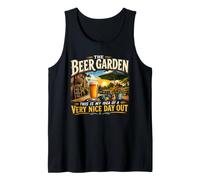 The Beer Garden This is My Idea of A Very Nice Day Out Tank Top