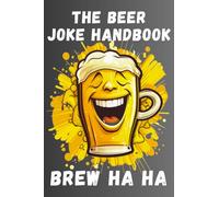 The Beer Joke Handbook: Brew HA HA