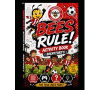 The Bees Rule!: The Ultimate Brentford-Inspired Football Activity Book - Puzzles, Quizzes, Challenges, Club History for Young Fans & Supporters of All Ages