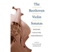 The Beethoven Violin Sonatas: History, Criticism, Performance