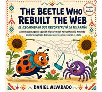 The Beetle Who Rebuilt the Web - El escarabajo que reconstruyó la telaraña: A Bilingual English-Spanish Picture Book About Making Amends / Un libro ... / My Little Steps: Sonidos y Sentimientos)