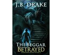 The Beggar Betrayed: 4 (Unbroken Bond)