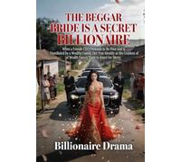 The Beggar Bride Is a Secret Billionaire: When a Female CEO Pretends to Be Poor and Is Humiliated by a Wealthy Family, Her True Identity as the Wealth Queen Forces Them to Kneel for Mercy