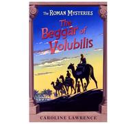 The Beggar of Volubilis: Book 14 (The Roman Mysteries)