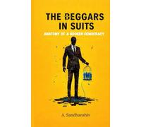 The Beggars in Suits: Anatomy of a broken democracy