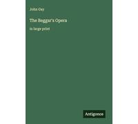 The Beggar's Opera: in large print