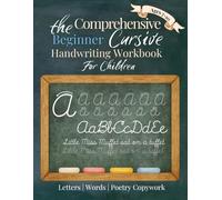 The Beginner Cursive Handwriting Workbook for Kids: Learn Cursive Through Letter Tracing, Word Practice, Poetry Copywork, and Beautiful Sentences