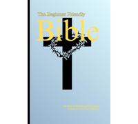 The Beginner-Friendly Bible: ( An Easy-to-Understand King James Version for First-Time Readers )