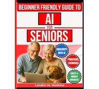 The Beginner Friendly Guide to Ai for Seniors: Navigating New Technologies without Fear
