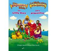 The Beginner’s Bible for Little Ones (Bilingual) / La Biblia para principiantes para pequenitos (Bilingue) : 8 English-Spanish Bilingual Bible Stories