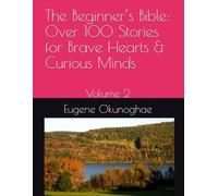 The Beginner’s Bible: Over 100 Stories for Brave Hearts & Curious Minds - Volume 2: Volume 2 (The Beginner’s Bible Stories Series - Celebrating Jubilee Year of Faith, Fun, and Adventure!)