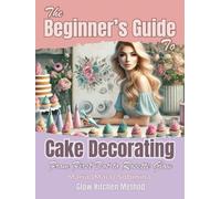 The Beginner’s Guide to Cake Decorating: From First Dot to Rosette Glow (The Buttercream Edit)