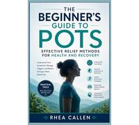 The Beginner’s Guide to POTS: Effective Relief Methods for Health and Recovery