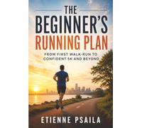The Beginner’s Running Plan: From First Walk-Run to Confident 5K and Beyond