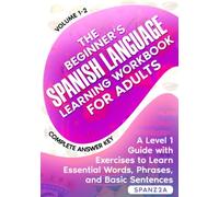 The Beginner’s Spanish Language Learning Workbook for Adults (Volume 1-2): A Level 1 Guide with Exercises to Learn Essential Words, Phrases, and Basic Sentences