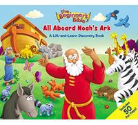 The Beginner's Bible All Aboard Noah's Ark: A Lift-and-Learn Discovery Book
