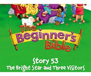 The Beginner's Bible Video Series, Story 53, The Bright Star and Three Visitors