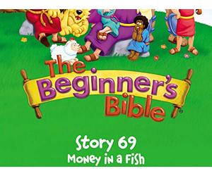 The Beginner's Bible Video Series, Story 69, Money in a Fish